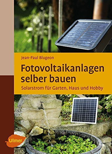Blugeon, Jean-Paul Fotovoltaikanlagen selber bauen: Solarstrom für Garten, Haus und Hobby