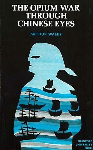 Waley, Arthur The Opium War Through Chinese Eyes