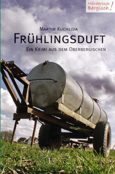 Kuchejda, Martin Frühlingsduft: Kriminalroman aus dem Oberbergischen