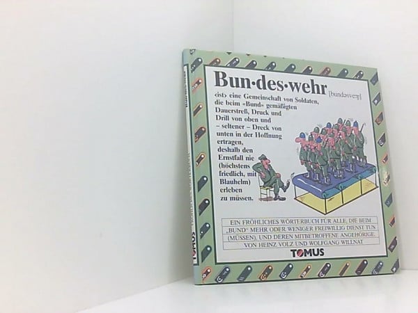 Voigt, Aurel Bundeswehr: Ein Fröhliches Wörterbuch für alle, die beim 'Bund' mehr oder weniger freiwillig Dienst tun (müssen), und deren mitbetroffene Angehörige (Tomus - Die fröhlichen Wörterbücher)