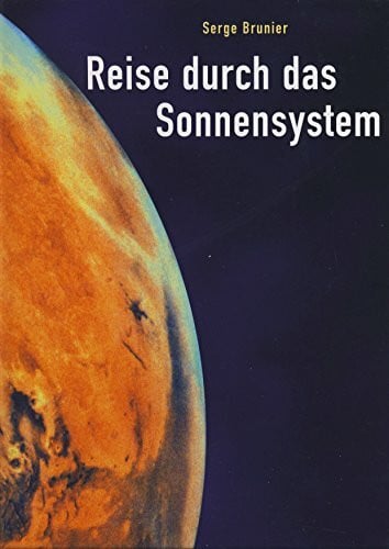 Brunier, Serge Reise durch das Sonnensystem