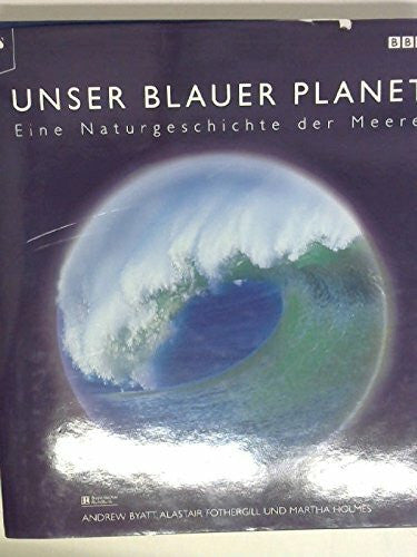 Neuschäffer, Christoph Unser blauer Planet. Eine Naturgeschichte der Meere. BBC Bildband zum Kinofilm Deep Blue