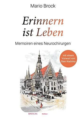 Brock, Mario Erinnern ist Leben: Memoiren eines Neurochirurgen