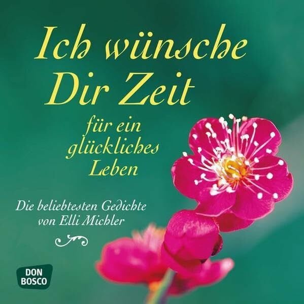 Michler, Elli Ich wünsche Dir Zeit für ein glückliches Leben: Die beliebtesten Gedichte von Elli Michler