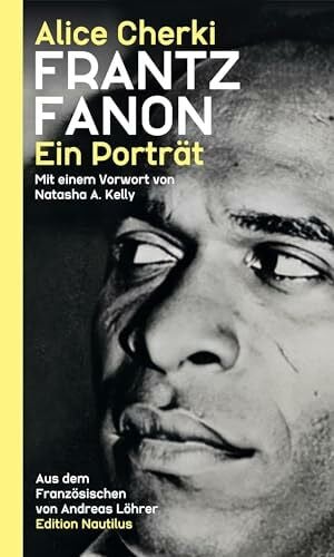 Kelly, Natasha A. Frantz Fanon: Ein Porträt