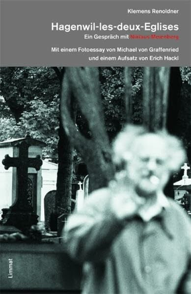 Graffenried, Michael von Hagenwil-les-deux-Eglises. Ein Gespräch mit Niklaus Meienberg. Mit einem Fotoessay von Michael von Graffenried und einem Aufsatz von Erich Hackl