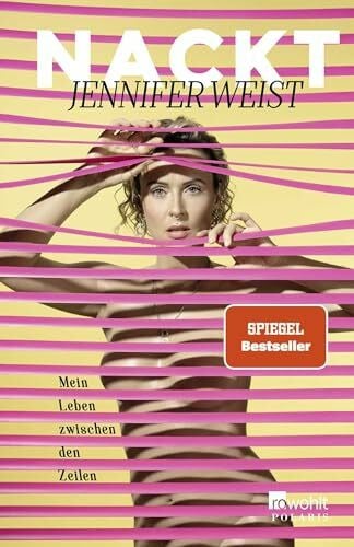 Weist, Jennifer Nackt: Mein Leben zwischen den Zeilen