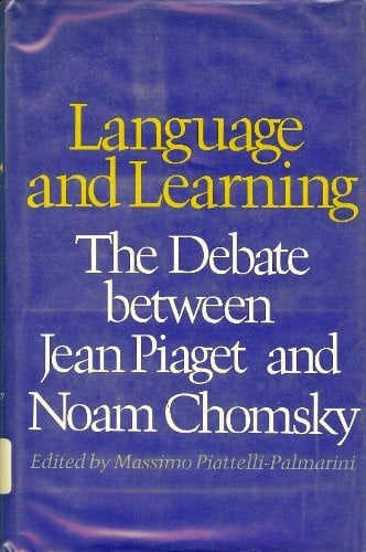 Piattelli-Palmarini, Massimo Language and Learning: The Debate Between Jean Piaget and Noam Chomsky