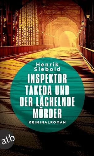 Siebold, Henrik Inspektor Takeda und der lächelnde Mörder: Kriminalroman (Inspektor Takeda ermittelt, Band 3)