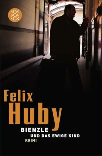 Huby, Felix Bienzle und das ewige Kind: Krimi (Kommissar Bienzle ermittelt)