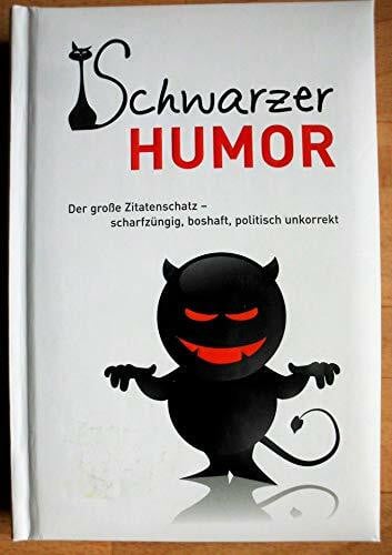 Ehrlich, Andreas Schwarzer Humor: Der große Zitatenschatz - scharfzüngig, boshaft, politisch unkorrekt