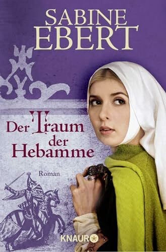 Ebert, Sabine Der Traum der Hebamme: Roman (Die Hebammen-Saga, Band 5)