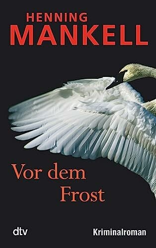 Butt, Wolfgang Vor dem Frost: Kurt Wallanders 10. Fall: Kriminalroman (Kurt-Wallander-Reihe, Band 10)