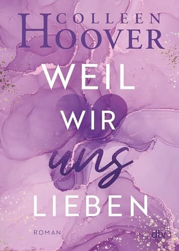 Ganslandt, Katarina Weil wir uns lieben: Roman | Die deutsche Ausgabe von ›This Girl‹ (Will & Layken-Reihe, Band 3)