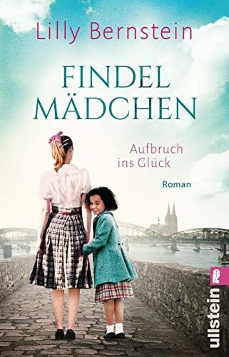 Bernstein, Lilly Findelmädchen: Aufbruch ins Glück | Der historische Roman der Bestsellerautorin entführt ins Köln der 50er-Jahre: Ein junges Mädchen, ein Waisenkind und die Schatten des Kriegs