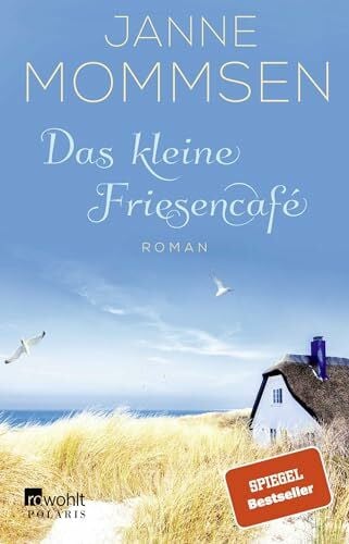 Mommsen, Janne Das kleine Friesencafé: Ein Inselroman (Die kleine Friesencafé-Reihe, Band 1)