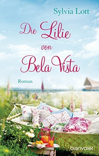 Lott, Sylvia Die Lilie von Bela Vista: Roman
