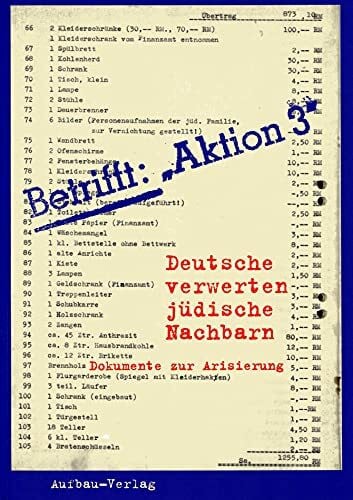 Dressen, Wolfgang Betrifft: 'Aktion 3': Deutsche verwerten jüdische Nachbarn. Dokumente zur Arisierung (Aufbau-Sachbuch)