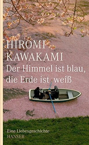 Nakayama-Ziegler, Kimiko Der Himmel ist blau, die Erde ist weiß: Eine Liebesgeschichte