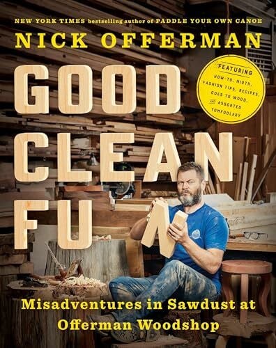 Offerman, Nick Good Clean Fun: Misadventures in Sawdust at Offerman Woodshop