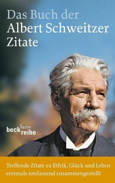 Weber, Einhard Das Buch der Albert-Schweitzer-Zitate: Mensch für Menschen sein (Beck'sche Reihe)