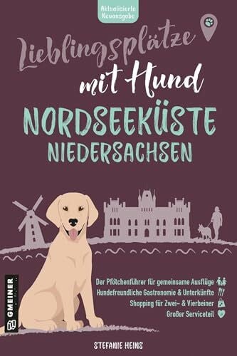 Heins, Stefanie Lieblingsplätze mit Hund - Nordseeküste Niedersachsen: Der ultimative Pfötchenführer - aktual. Neuausgabe 2026