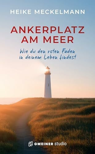 Meckelmann, Heike Ankerplatz am Meer: Wie du den roten Faden in deinem Leben findest