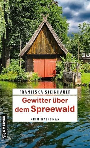 Steinhauer, Franziska Gewitter über dem Spreewald: Kriminalroman (Hauptkommissar Peter Nachtigall)