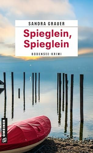 Grauer, Sandra Spieglein, Spieglein: Ein Bodensee-Krimi (Kriminalkommissarin Katharina Danninger)