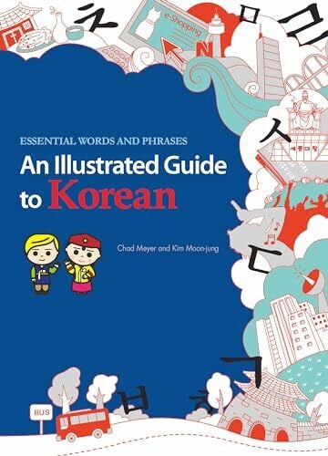 Chang-sup, Lee An Illustrated Guide to Korean: Essential Words and Phrases