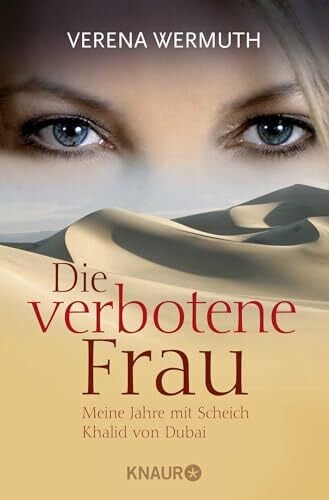 Wermuth, Verena Die verbotene Frau: Meine Jahre mit Scheich Khalid von Dubai