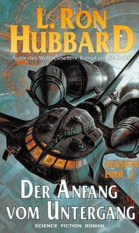 L. Ron Mission Erde, Band 2: Der Anfang vom Untergang: Science Fiction Roman / Der Anfang vom Untergang (Mission Erde: Science Fiction Roman)