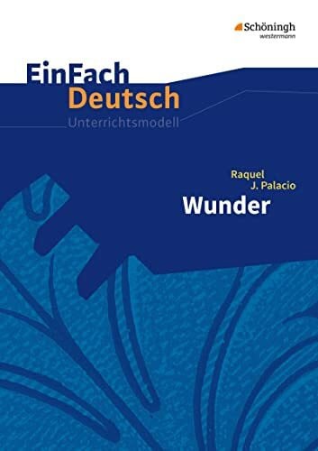 Volkmann, Ute EinFach Deutsch Unterrichtsmodelle: Raquel J. Palacio: Wunder Klassen 5 - 7