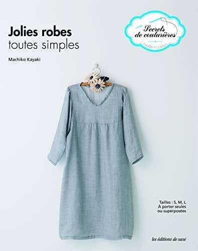 Yamashita, Tsunenori JOLIES ROBES TOUTES SIMPLES: A porter seules ou superposées