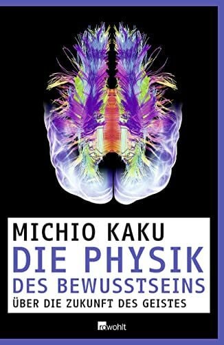 Kaku, Michio Die Physik des Bewusstseins: Über die Zukunft des Geistes