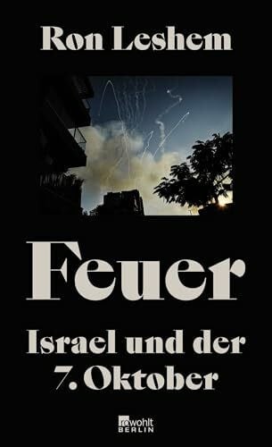 Leshem, Ron Feuer: Israel und der 7. Oktober | Was am 7. Oktober geschah – ein einzigartiges Buch über den Tag, der alles veränderte.