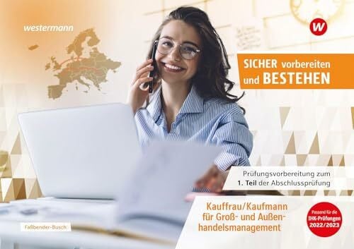 Faßbender-Busch, Iris Prüfungsvorbereitung Sicher vorbereiten und bestehen: Kauffrau/Kaufmann für Groß- und Außenhandelsmanagement Gestreckte Abschlussprüfung Teil 1 ... Abschlussprüfung Teil 1 und Teil 2)