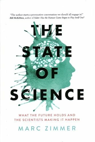 Zimmer, Marc The State of Science: What the Future Holds and the Scientists Making It Happen