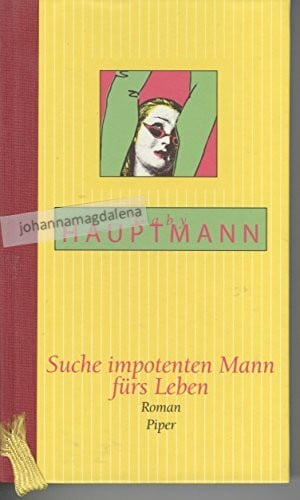 Hauptmann, Gaby Suche impotenten Mann fürs Leben: Roman