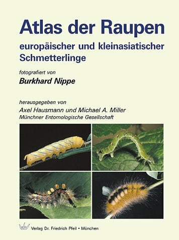 Hausmann, Axel Atlas der Raupen europäischer und kleinasiatischer Schmetterlinge