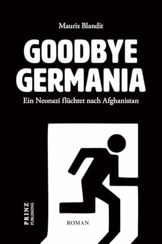 Blandit, Mauris Goodbye Germania. Ein Neonazi flüchtet nach Afghanistan: Satire, Gesellschaft, Stadtbild. Deutschland, Merkel und »Wir schaffen das«. Plädoyer für Freundschaft, Toleranz und Verständigung.
