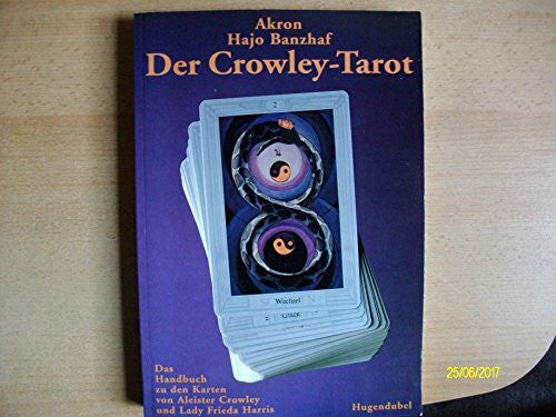 Akron Der Crowley-Tarot. Das Handbuch zu den Karten von Aleister Crowley und Lady Frieda Harris