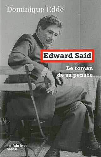 Eddé, Dominique Edward Said: Le roman de sa pensée