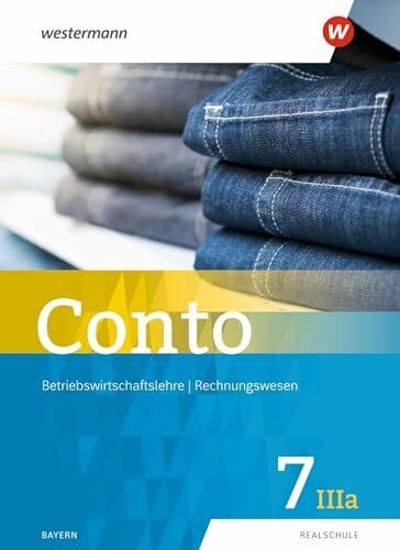 Zahn, Elke Conto für Realschulen in Bayern - Ausgabe 2019: Schulbuch 7IIIa (Conto: Betriebswirtschaftslehre / Rechnungswesen für Realschulen in Bayern - Ausgabe 2019)