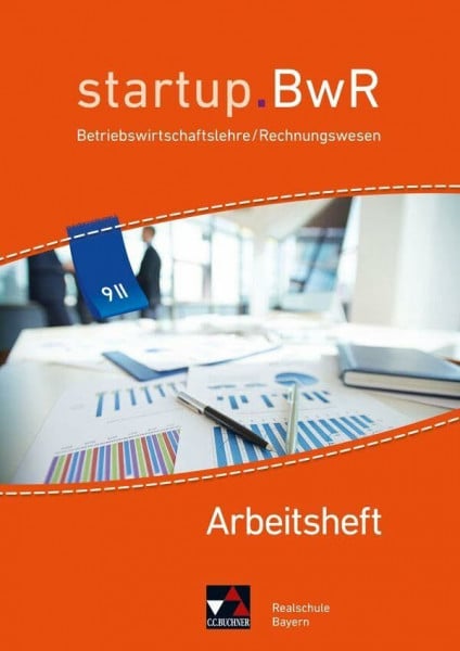 Meier, Constanze startup.BwR Realschule Bayern / startup.BwR Bayern AH 9 II: Betriebswirtschaftslehre / Rechnungswesen (startup.BwR Realschule Bayern: Betriebswirtschaftslehre / Rechnungswesen)
