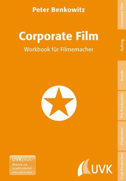 Benkowitz, Peter Corporate Film: Workbook für Filmemacher (Praxis Film)