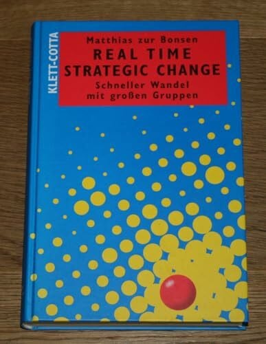 Matthias zur Bonsen Real Time Strategic Change: Schneller Wandel mit großen Gruppen