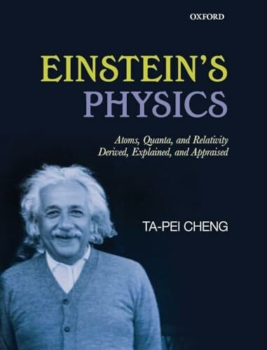 Cheng EINSTEIN'S PHYSICS C: Atoms, Quanta, and Relativity - Derived, Explained, and Appraised