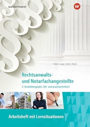 Roden, Tanja Rechtsanwalts- und Notarfachangestellte: 3. Ausbildungsjahr, fall- und praxisorientiert Arbeitsheft (Rechtsanwalts- und Notarfachangestellte: fall- und praxisorientiert)
