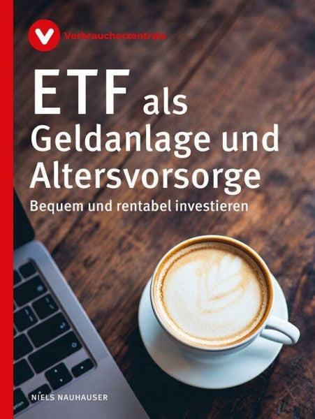 Nauhauser, Niels ETF als Geldanlage und Altersvorsorge: Bequem und rentabel investieren